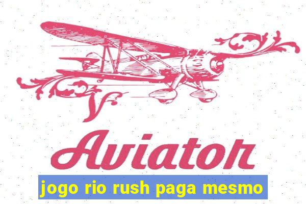 jogo rio rush paga mesmo